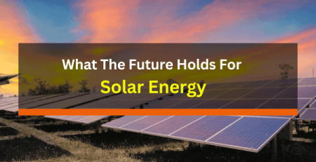 What The Future Holds For Solar Energy