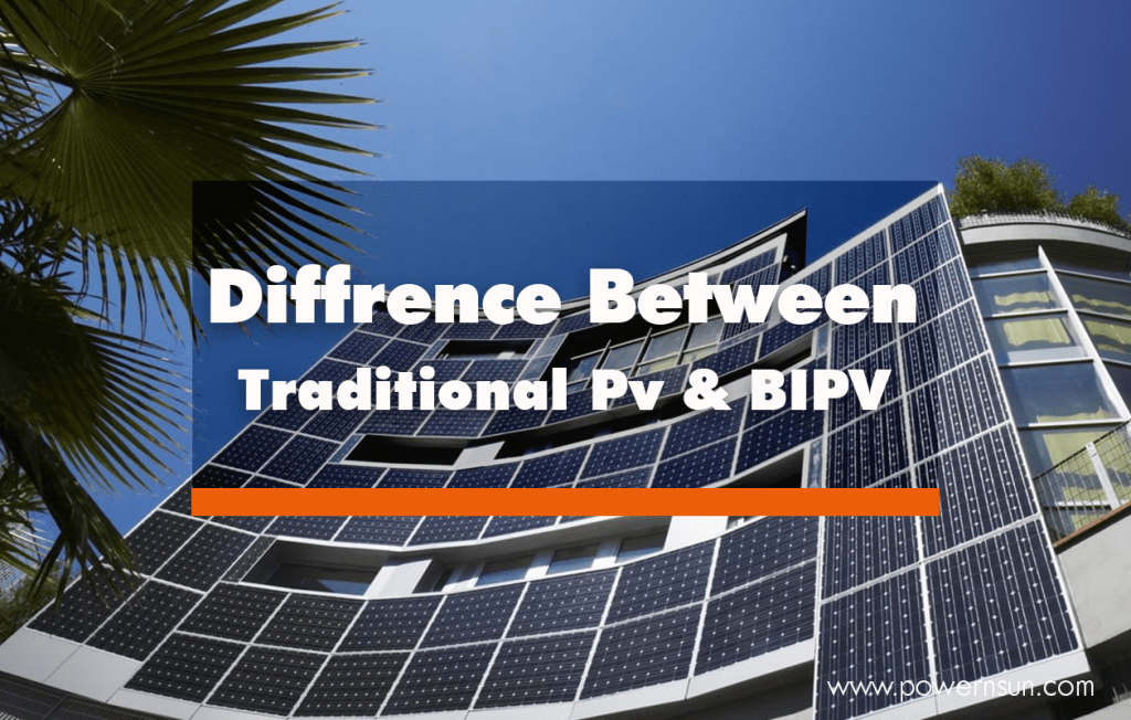 Differences Between Traditional PV Modules And BIPV (Building