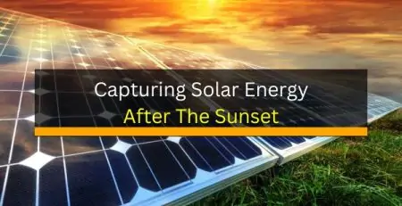 Capturing Solar Energy After The Sunset